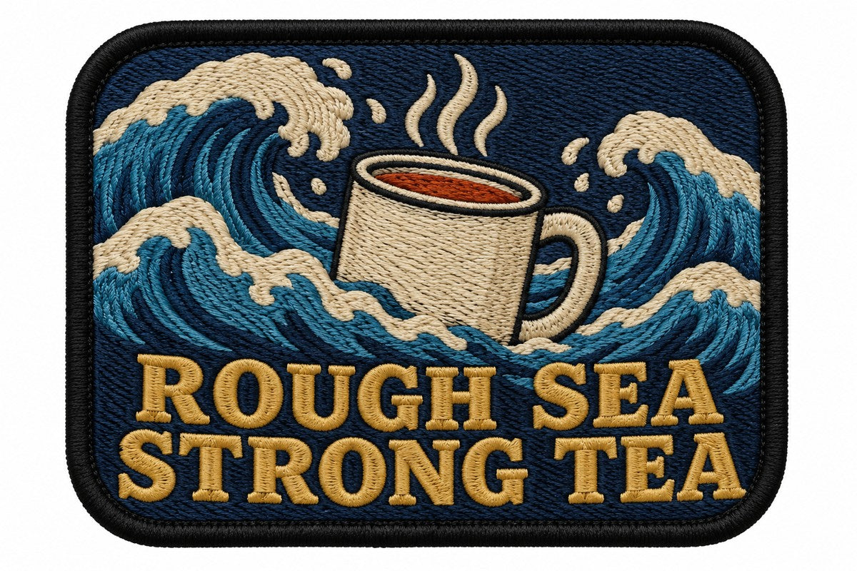 Rough Sea Strong Tea embroidered patch design preview - 120mm