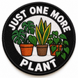 Just One More Plant 80mm circular embroidered gardening patch