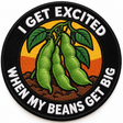 I Get Excited When My Beans Get Big 80mm circular embroidered gardening patch