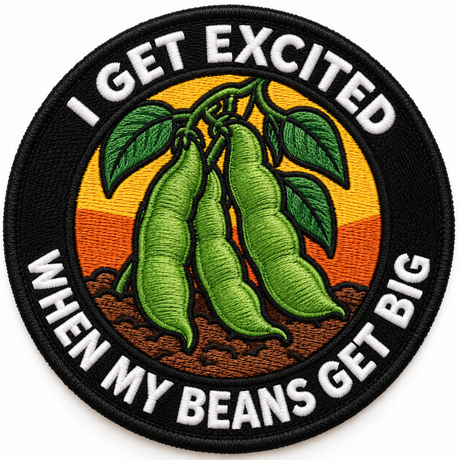 I Get Excited When My Beans Get Big 80mm circular embroidered gardening patch