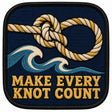 Make Every Knot Count embroidered patch design preview - 120mm
