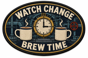 Watch Change Brew Time embroidered patch design preview - 120mm