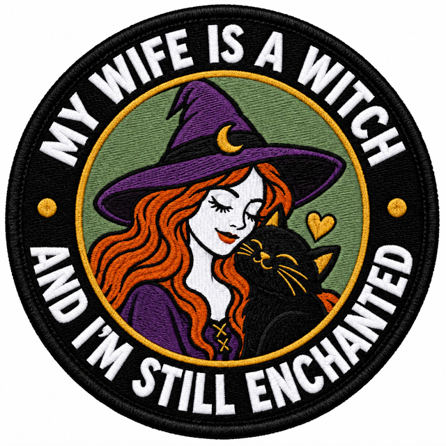 My Wife Is a Witch And I'm Still Enchanted 80mm embroidered patch